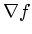 $ \nabla f$