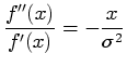 $\displaystyle \frac{f''(x)}{f'(x)} = -\frac{x}{\sigma ^2}$