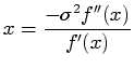 $\displaystyle x = \frac{-\sigma ^2 f''(x)}{f'(x)}$