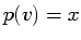 $ p(v) = x$