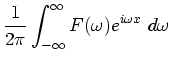 $\displaystyle \frac{1}{2\pi} \int_{-\infty}^{\infty}F(\omega ) e^{i\omega x}~d\omega$
