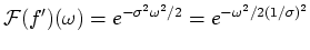 $\displaystyle \mathcal{F}(f')(\omega ) = e^{-\sigma ^2 \omega ^2/2} = e^{-\omega ^2/2(1/\sigma )^2}$