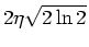 $ 2 \eta
\sqrt{2\ln{2}}$