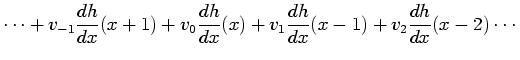 $\displaystyle \cdots + v_{-1}\frac{dh}{dx}(x+1) + v_{0}\frac{dh}{dx}(x) + v_{1}\frac{dh}{dx}(x-1) + v_{2}\frac{dh}{dx}(x-2) \cdots$