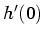 $ h'(0)$