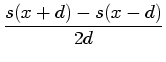 $\displaystyle \frac{s(x+d) - s(x-d)}{2d}$