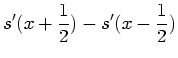 $\displaystyle s'(x+\frac{1}{2}) - s'(x-\frac{1}{2})$