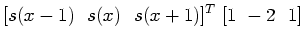 $\displaystyle [s(x-1)~~s(x)~~s(x+1)]^T~[1~-2~~1]$