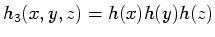 $\displaystyle h_3(x,y,z) = h(x)h(y)h(z)$