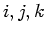 $ i, j, k$