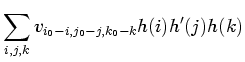 $\displaystyle \sum_{i,j,k} v_{i_0-i,j_0-j,k_0-k} h(i) h'(j) h(k)$