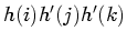 $ h(i) h'(j) h'(k)$
