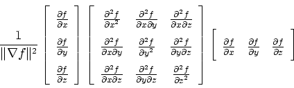 \begin{displaymath}\frac{1}{\Vert\nabla f\Vert^2}
\left[
\begin{array}{c}
\frac{...
...{\partial y} &
\frac{\partial f}{\partial z}
\end{array}\right]\end{displaymath}