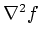 $ \nabla^{2} f$