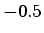 $ -0.5$