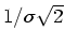 $ 1/\sigma \sqrt{2}$