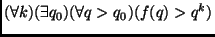 $ (\forall k)(\exists q_0)(\forall q>q_0)(f(q) > q^k)$