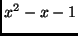 $ x^2-x-1$