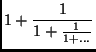 $\displaystyle 1+\frac{1}{1+\frac{1}{1+\dots}}
$