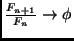 $ \frac{F_{n+1}}{F_{n}}\rightarrow\phi$