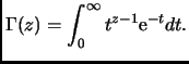$\displaystyle \Gamma(z) = \int_0^{\infty} t^{z-1}\mathrm{e}^{-t} dt.$