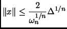 % latex2html id marker 1625
$\displaystyle \Vert x\Vert\leq \frac{2}{\omega_n^{1/n}}\Delta^{1/n}$