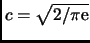$ c=\sqrt{2/\pi\mathrm{e}}$
