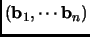 $ ({\mathbf{b}}_1,\cdots {\mathbf{b}}_n)$