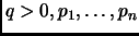 $ q>0, p_1,\dots,p_n$