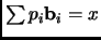 $ \sum p_i {\mathbf{b}}_i=x$