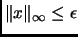 $ \Vert x\Vert _\infty\leq \epsilon$