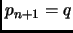 $ p_{n+1}=q$