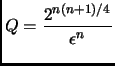$\displaystyle Q=\frac{2^{n(n+1)/4}}{\epsilon^n}$