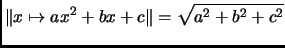 $\displaystyle \Vert x\mapsto ax^2+bx+c\Vert=\sqrt{a^2+b^2+c^2}
$