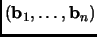 $ ({\mathbf{b}}_1,\dots,{\mathbf{b}}_n)$