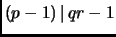 $ (p-1){\,\mid\,}qr-1$