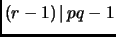 $ (r-1){\,\mid\,}pq-1$