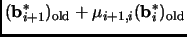 % latex2html id marker 1844
$\displaystyle ({\mathbf{b}}_{i+1}^*)_{\text{old}}+\mu_{i+1,i}({\mathbf{b}}_i^*)_{\text{old}}\notag$