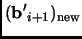 % latex2html id marker 1852
$\displaystyle ({\mathbf{b'}}_{i+1})_{\text{new}}$