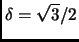 $ \delta=\sqrt{3}/2$