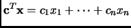 $ {\mathbf{c}}^T{\mathbf{x}}=c_1x_1+\cdots +c_nx_n$