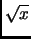 $ \sqrt{x}$