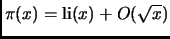 $ \pi(x) = {\mathrm {li}}(x)+O(\sqrt{x})$