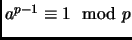 $ a^{p-1}\equiv 1\mod p$