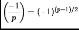 $ {\displaystyle\genfrac{(}{)}{}{}{-1}{p}}=(-1)^{(p-1)/2}$