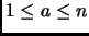 $ 1\leq a\le n$
