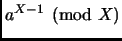 $ a^{X-1} \pmod X$