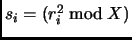 $ s_i = (r_i^2 \bmod X)$