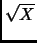 $ \sqrt{X}$