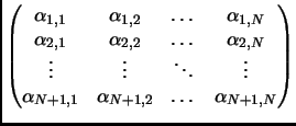 % latex2html id marker 2261
$\displaystyle \begin{pmatrix}
\alpha_{1,1} & \alpha...
...ots \\
\alpha_{N+1,1} & \alpha_{N+1,2} & \dots & \alpha_{N+1,N}
\end{pmatrix}$